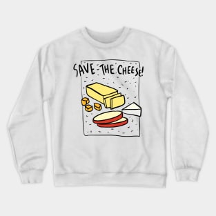 Save_THE_CHEESE.PNG Crewneck Sweatshirt